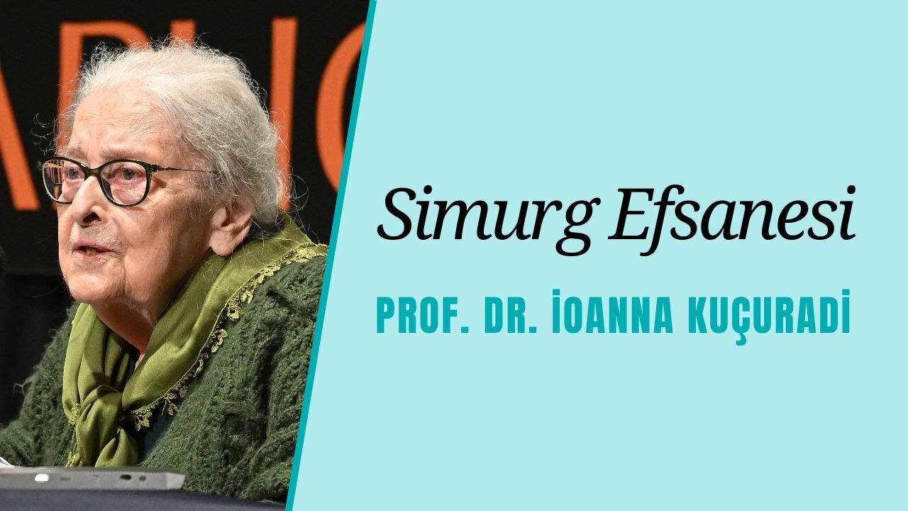 Simurg Efsanesi | Prof. Dr. İoanna Kuçuradi #ees17