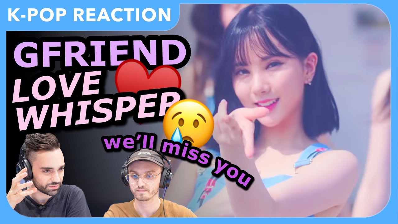 GFRIEND (여자친구) - LOVE WHISPER (귀를 기울이면) MV REACTION | GFRIEND Disbanded??