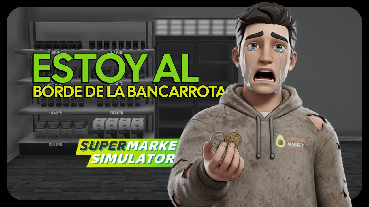 AL BORDE DE LA QUIEBRA!!! | SUPERMARKET SIMULATOR (05) Sintax07YT