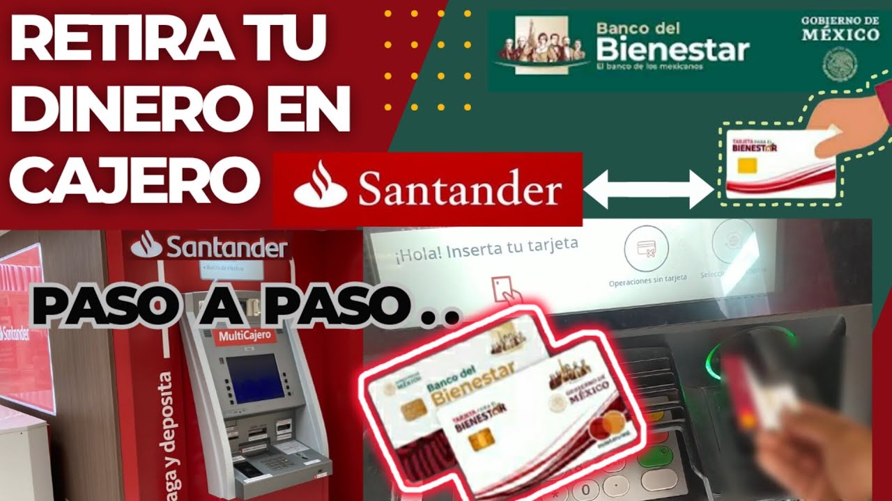 Tarjeta bienestar / Como retirar dinero en cajero Santander con tarjeta bienestar
