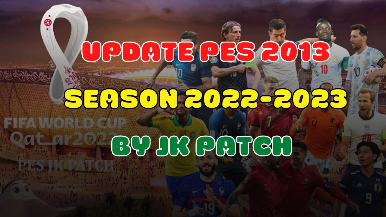 PES 2013 | Update New Season 2022-2023 JK PATCH V1.8