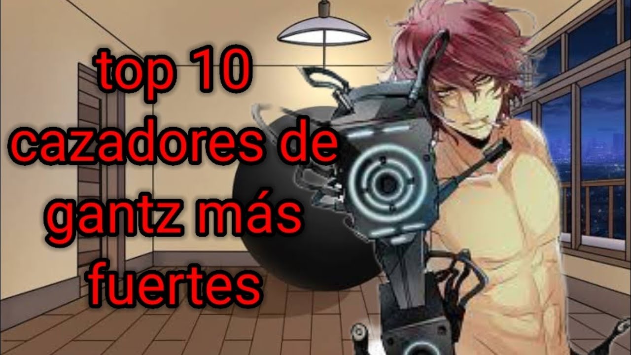 top 10 cazadores de gantz más fuertes