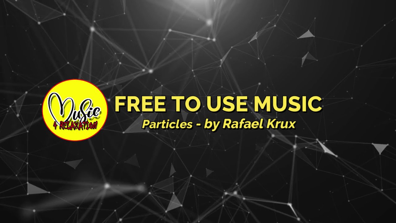 [FreeToUseMusic] Particles / Rafael Krux / Music4Relaxation