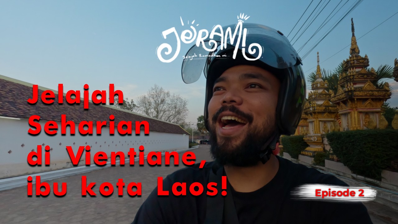 Sehari di Vientiane, Ibu Kota Laos! 🇱🇦 #JERAMI Super Kalcer!