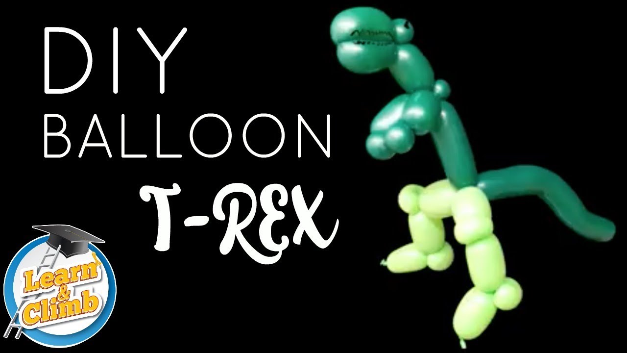 DIY T-REX BALLOON - HOW TO MAKE A T-REX BALLOON - LEARN AND CLIMB