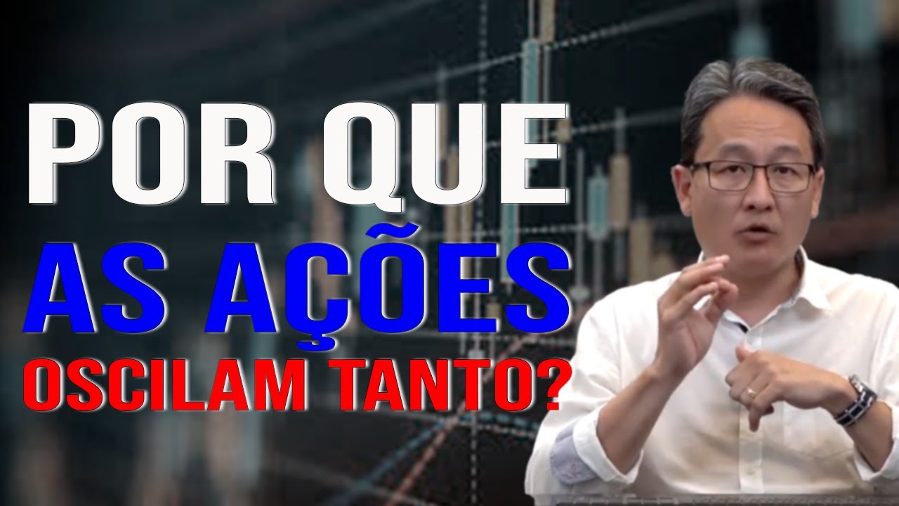 Por que o preço das ações oscilam tanto?