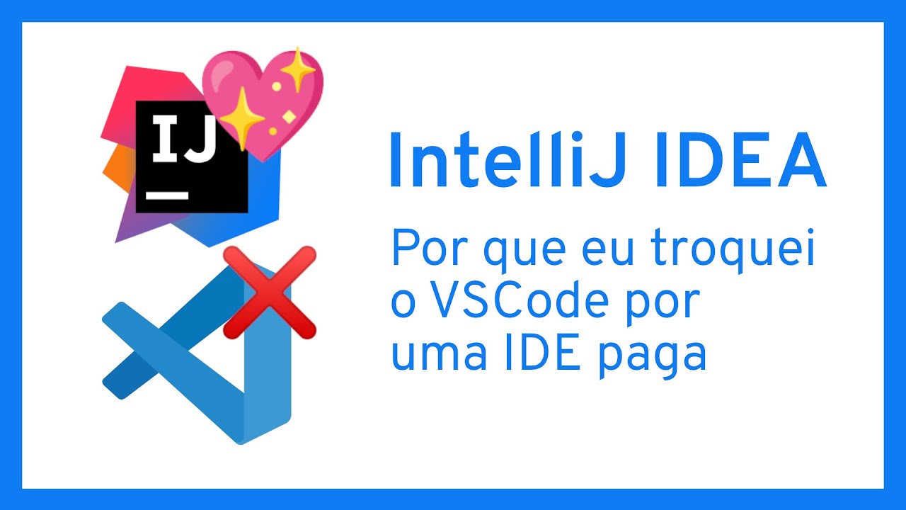 Por que eu migrei do VSCode para o IntelliJ IDEA