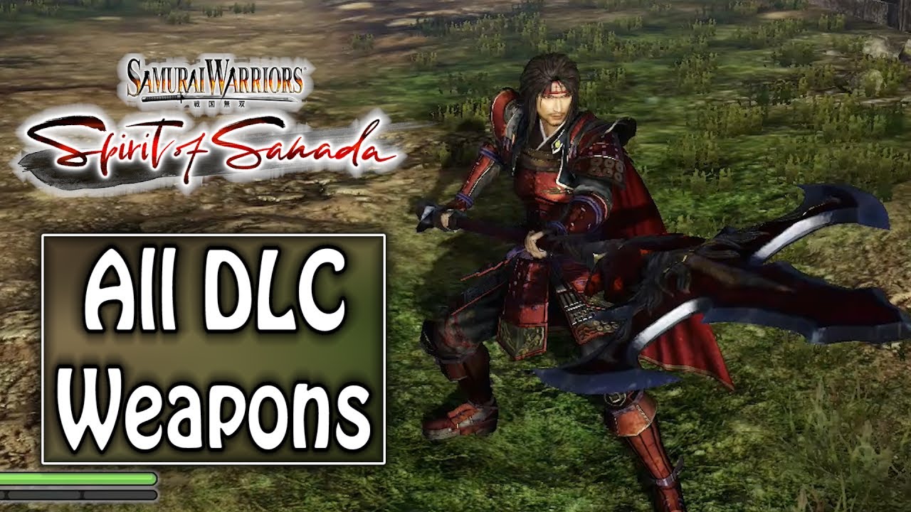 Samurai Warriors: Spirit of Sanada - All DLC Weapons