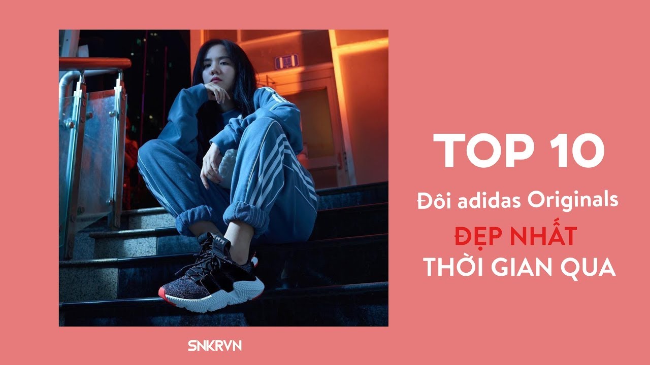 TOP 10 Đ&Ocirc;I SNEAKERS adidas D&Agrave;NH CHO C&Aacute;C BẠN NỮ 2018 | SNKRVN