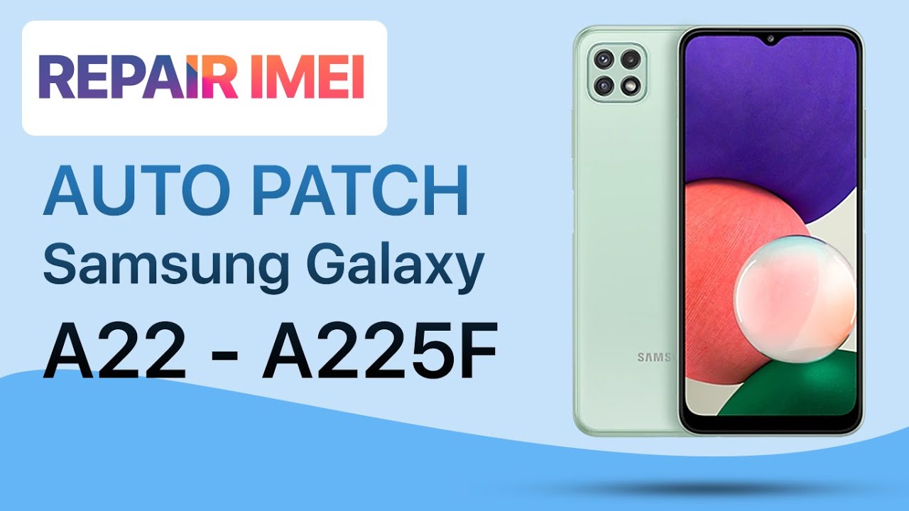 Auto Patch and Repair IMEI Samsung Galaxy A22 A225F
