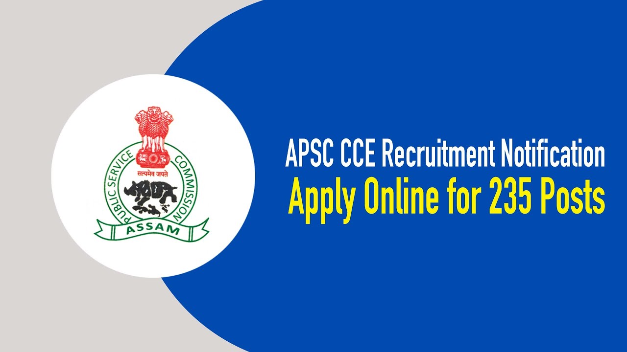 APSC CCE Recruitment Notification 2024, Apply Online for 235 Posts