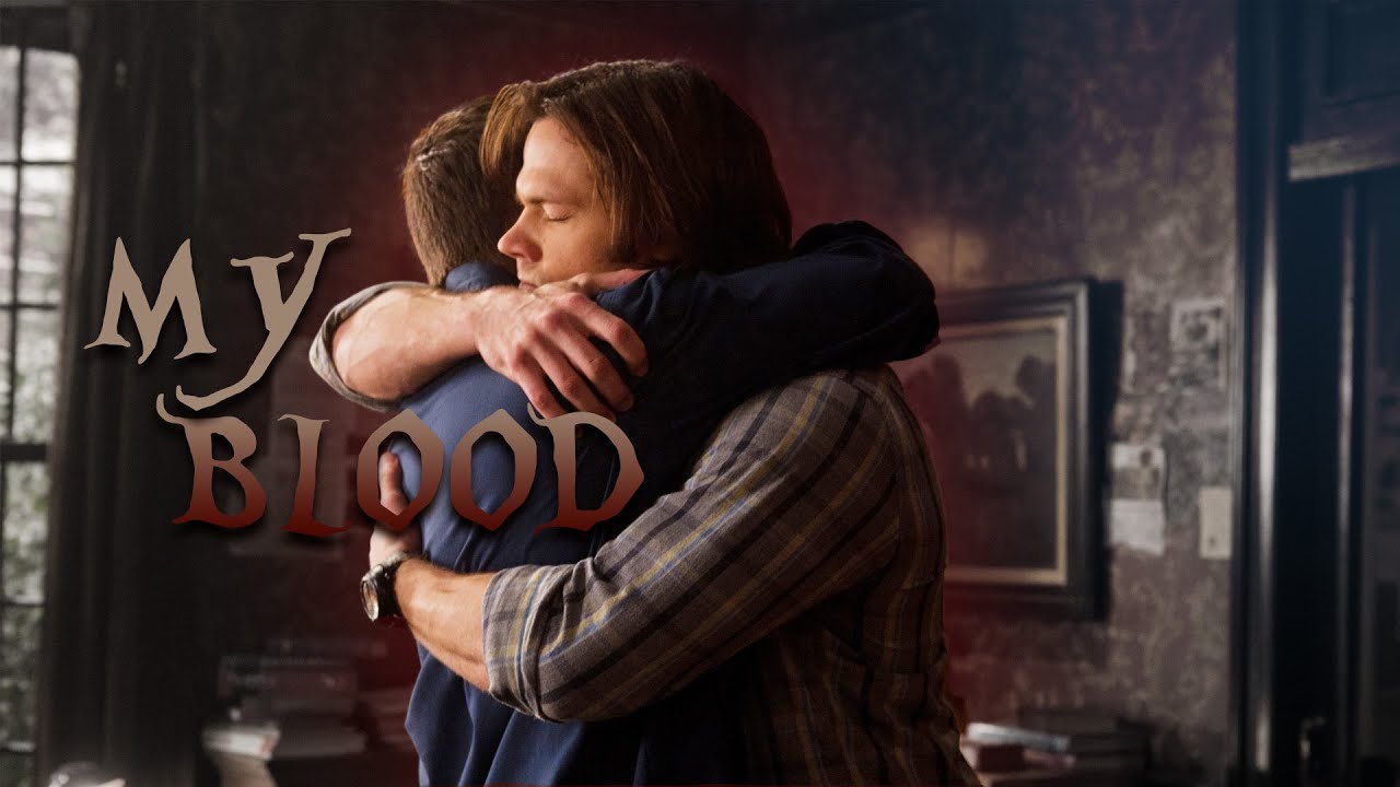 Sam and Dean | Stay with me, my Blood