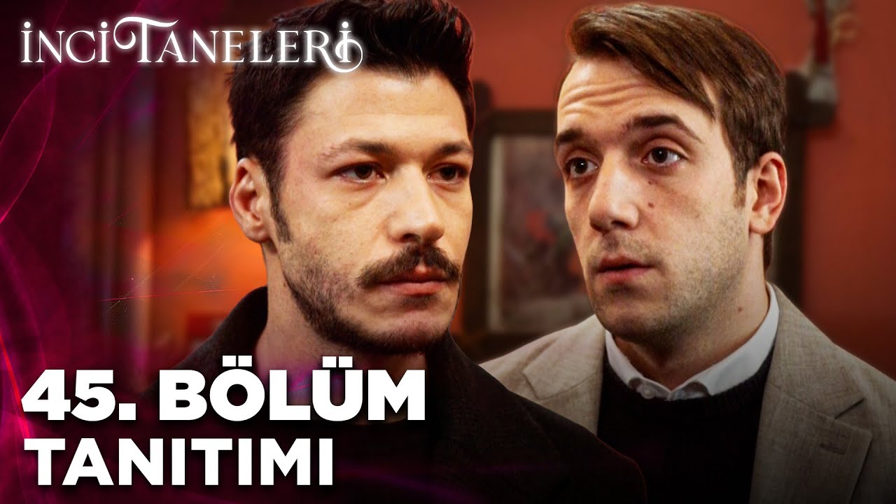 İnci Taneleri &ndash; 45. B&ouml;l&uuml;m Tanıtımı