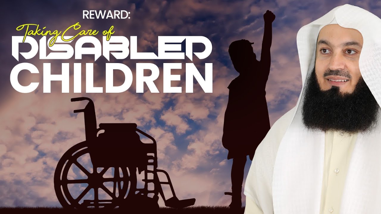 Reward for Looking after Disabled Children - Mufti Menk