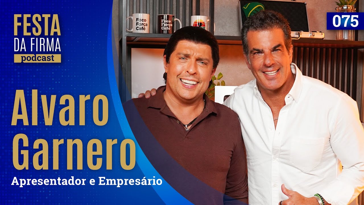 ALVARO GARNERO | FESTA DA FIRMA PODCAST #075