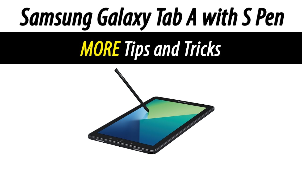 Galaxy Tab A 10 1 with S Pen - MORE Tips and Tricks