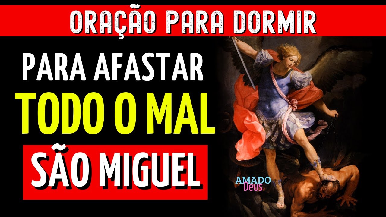 ORA&Ccedil;&Atilde;O DE S&Atilde;O MIGUEL ARCANJO PARA AFASTAR TODO MAL, Amado Deus, ora&ccedil;&atilde;o para dormir
