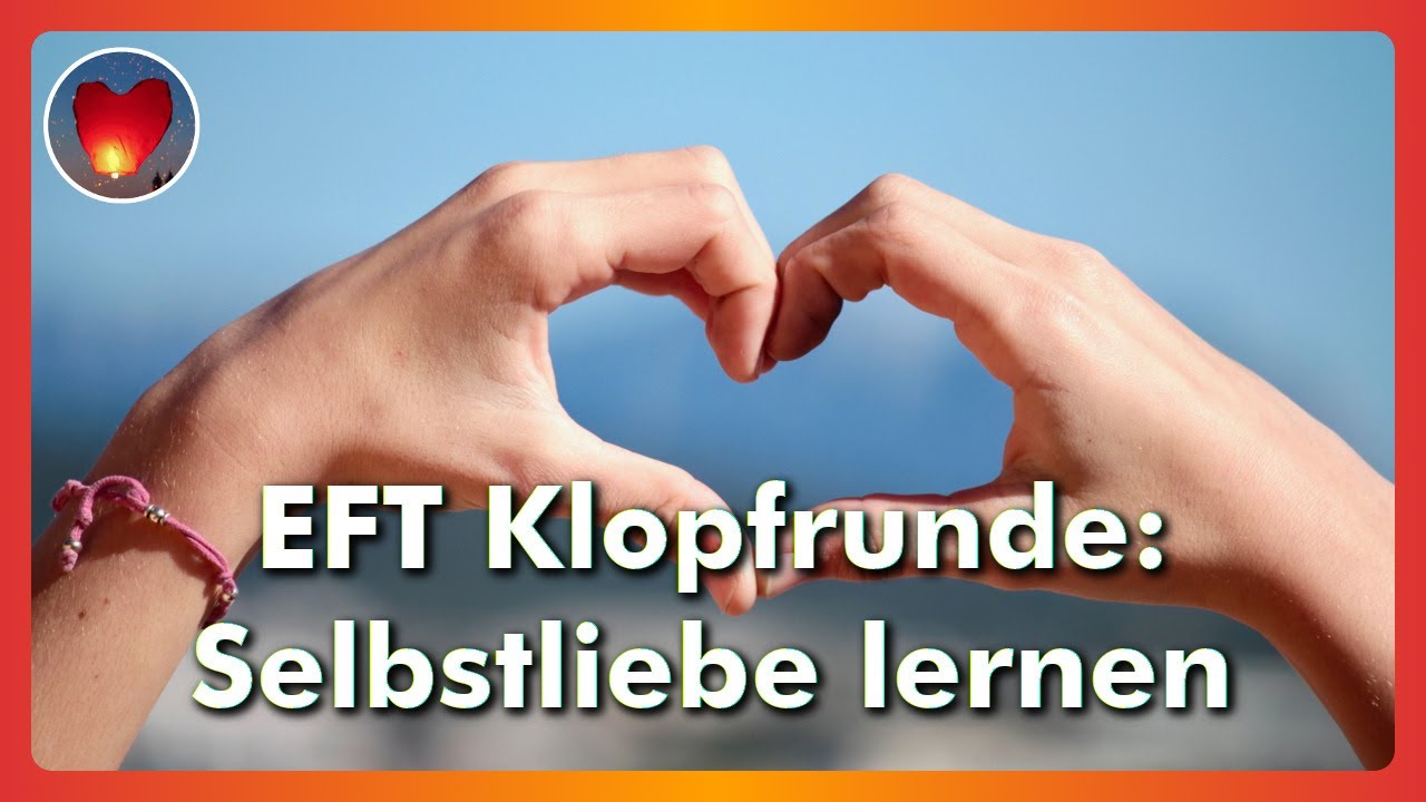 EFT zum Mitklopfen: Lerne dich selbst zu lieben!