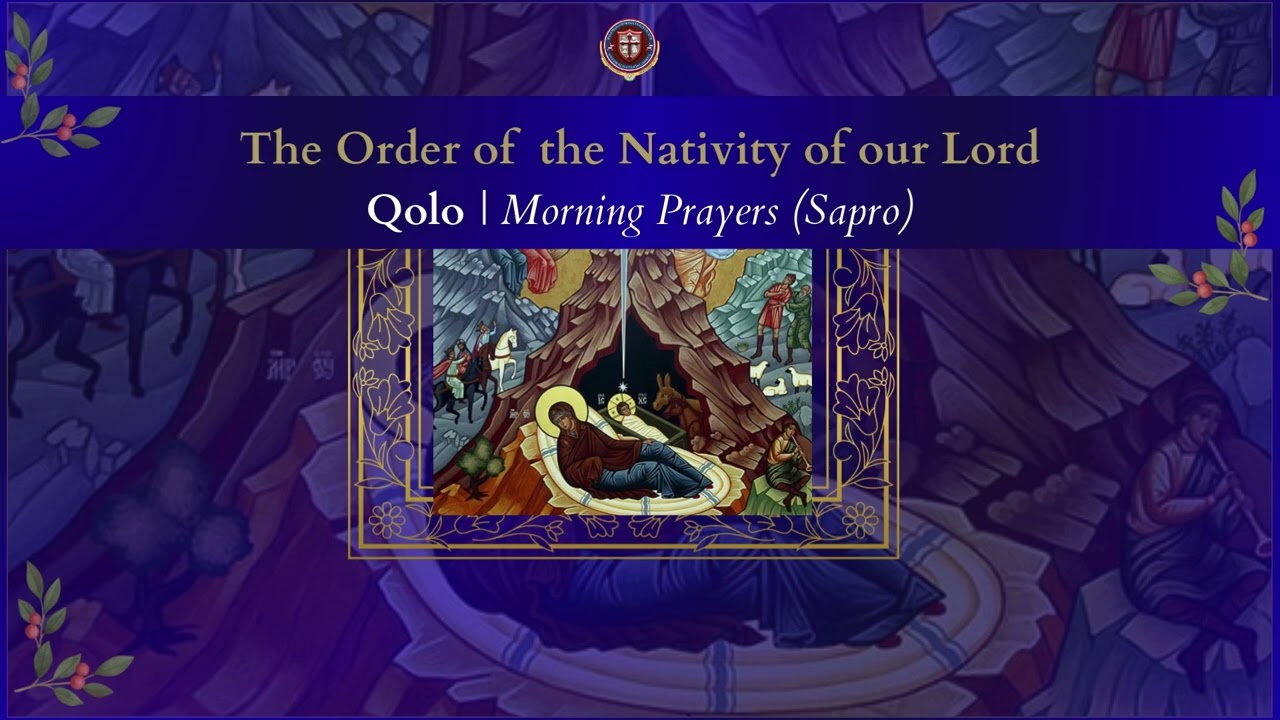 Hymns of the Nativity 25' | Day 16 | Qolo Zodeq d'Nehwe | Morning Prayers (Sapro)