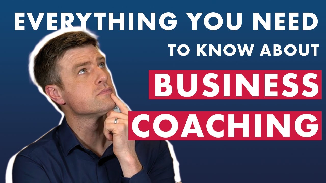Everything You NEED To Know About Business Coaching