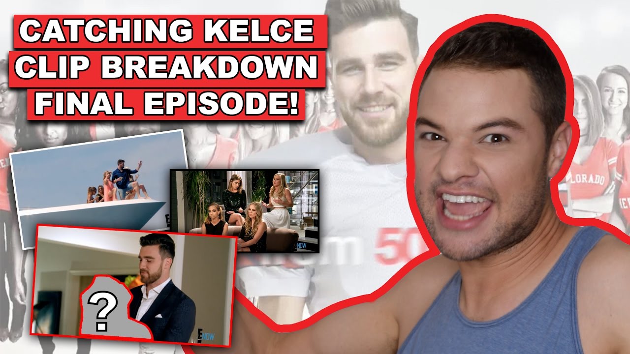 Catching Kelce FINAL EPISODE- Clip Breakdown (Highlights of Travis Kelce Reality Dating Show Finale)