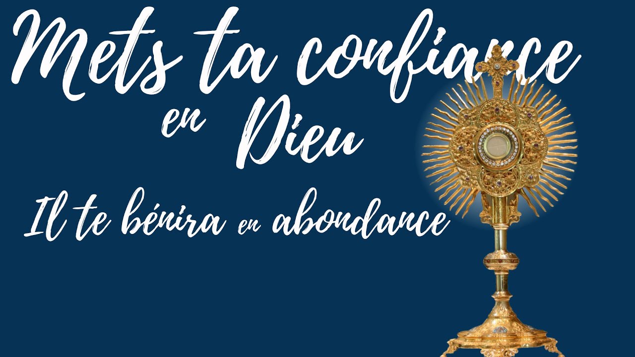 Mets ta confiance en Dieu et reçois dès aujourd'hui des bénédictions  Adoration