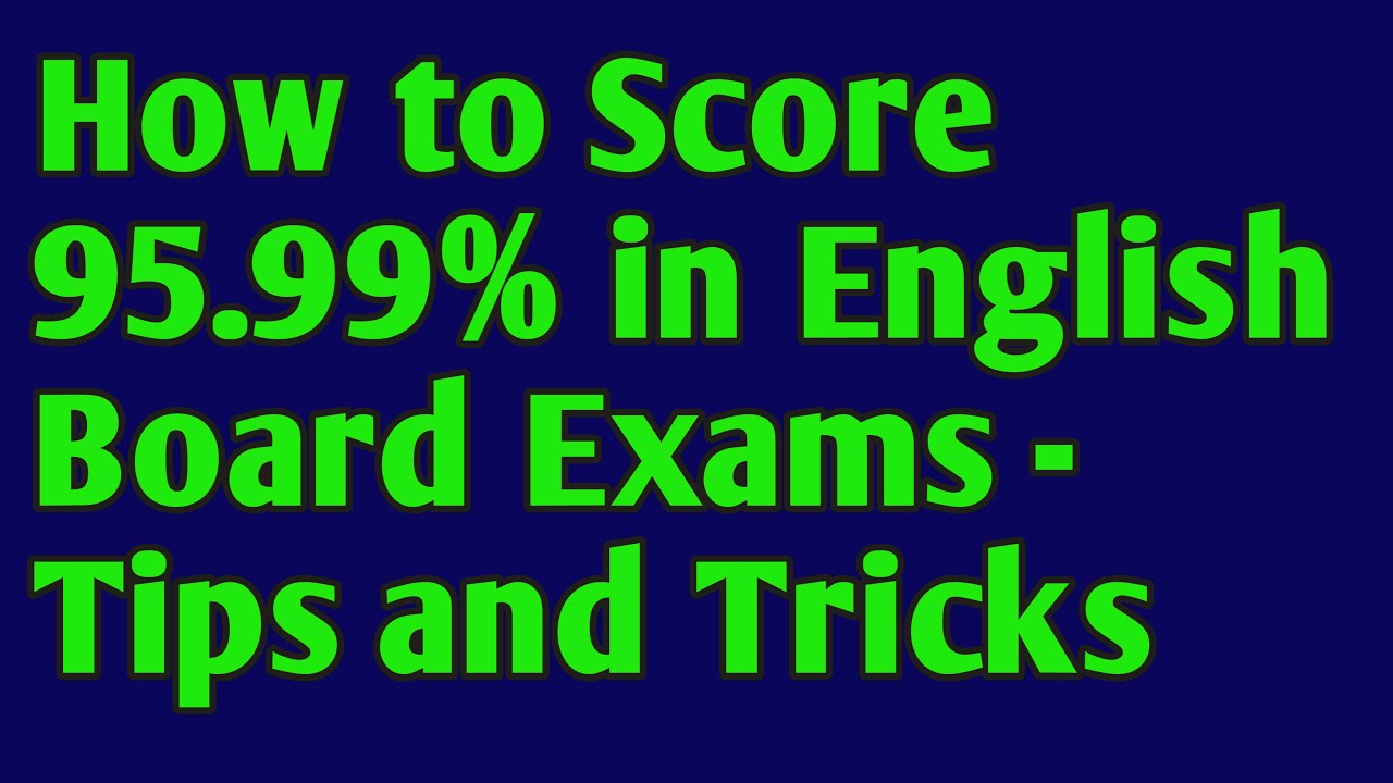 How to Score easily 95.99% in English Board Exams - Tips and Tricks