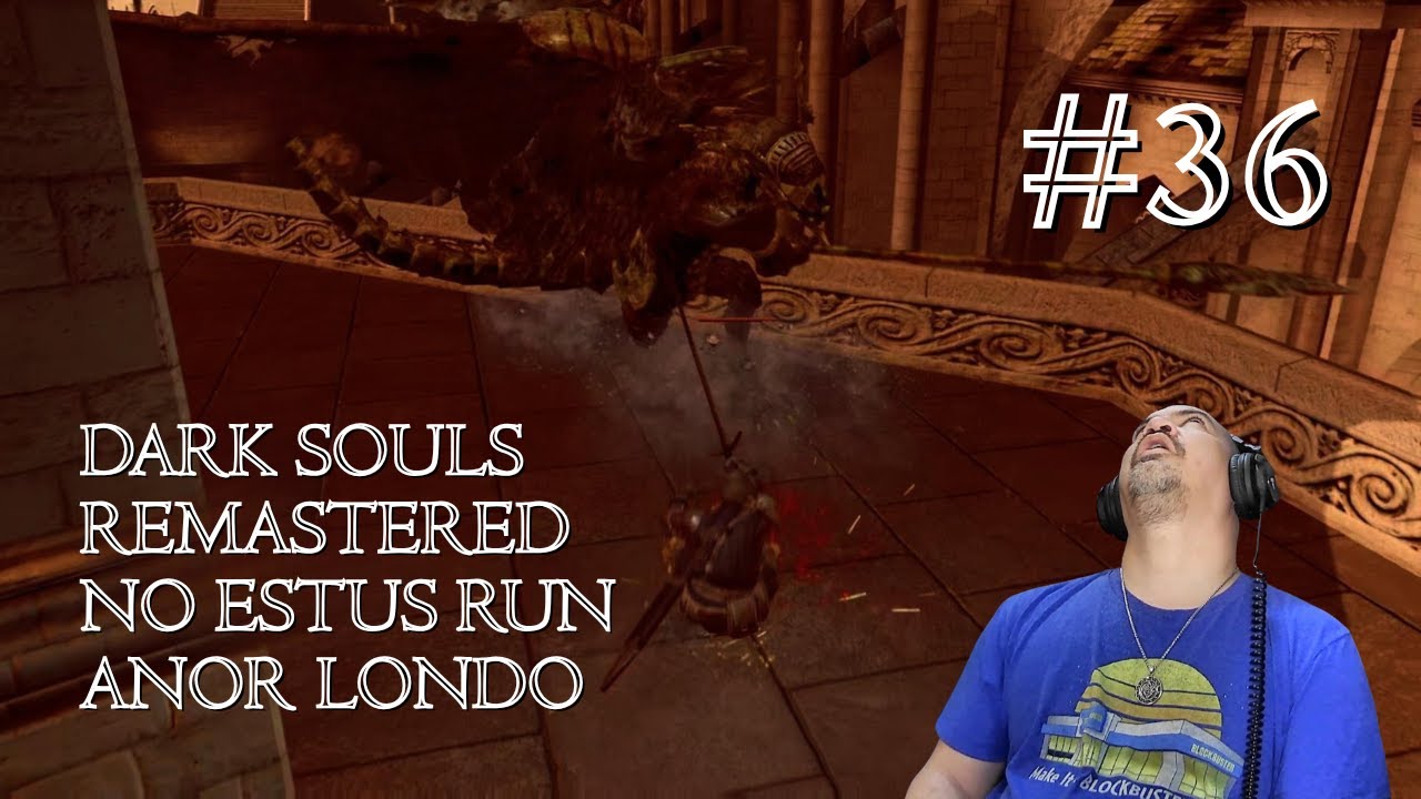 Dark Souls Remastered No Estus Run!!! | Ep. 36 - Anor Londo