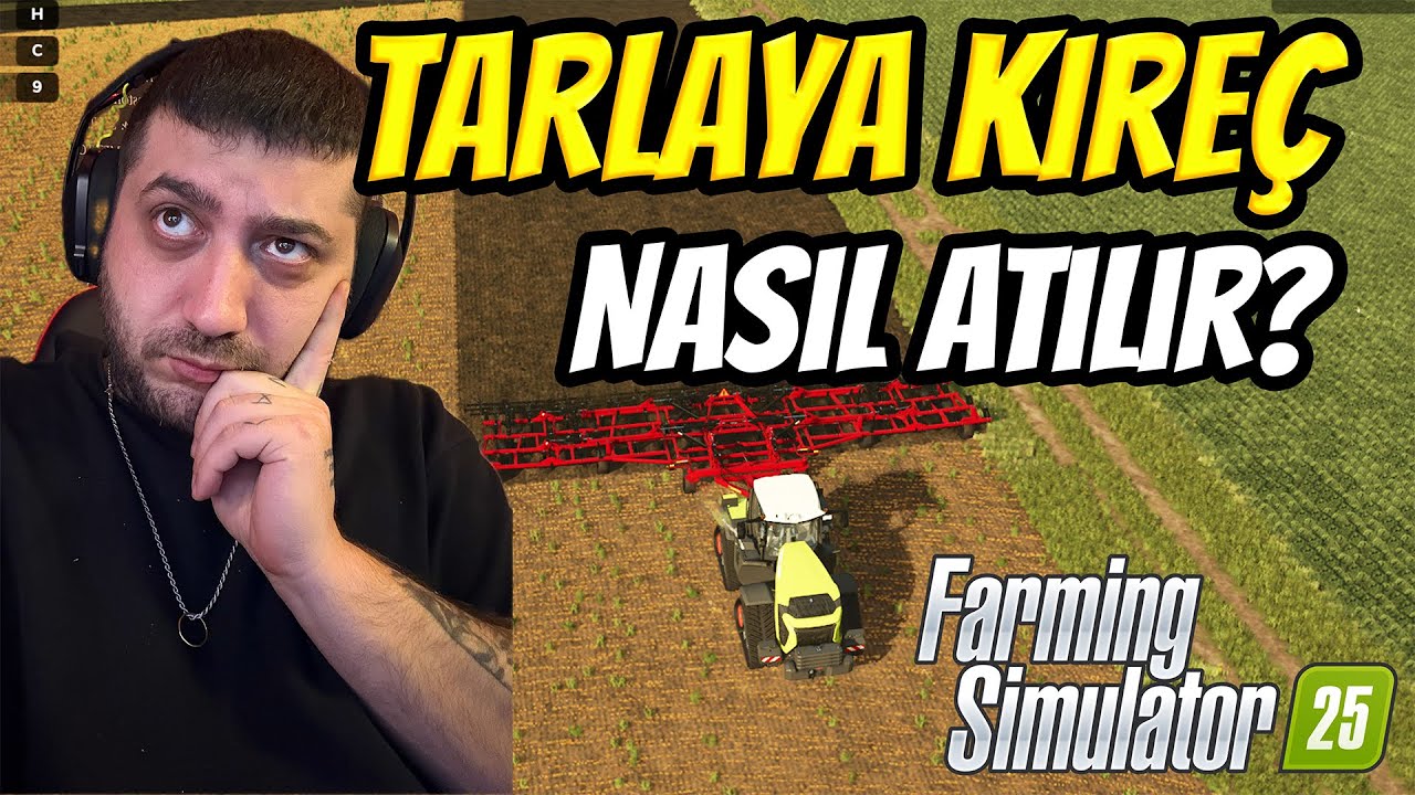 KİREÇ NASIL ATILIR? TARLA NASIL SÜRÜLÜR? FARMING SIMULATOR 25