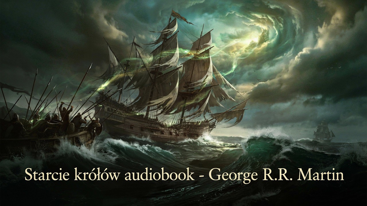 Starcie kr&oacute;l&oacute;w &ndash; George R.R. Martin | Epicka fantasy pełna zdrad, wojen i intryg ⚔️ Audiobook.