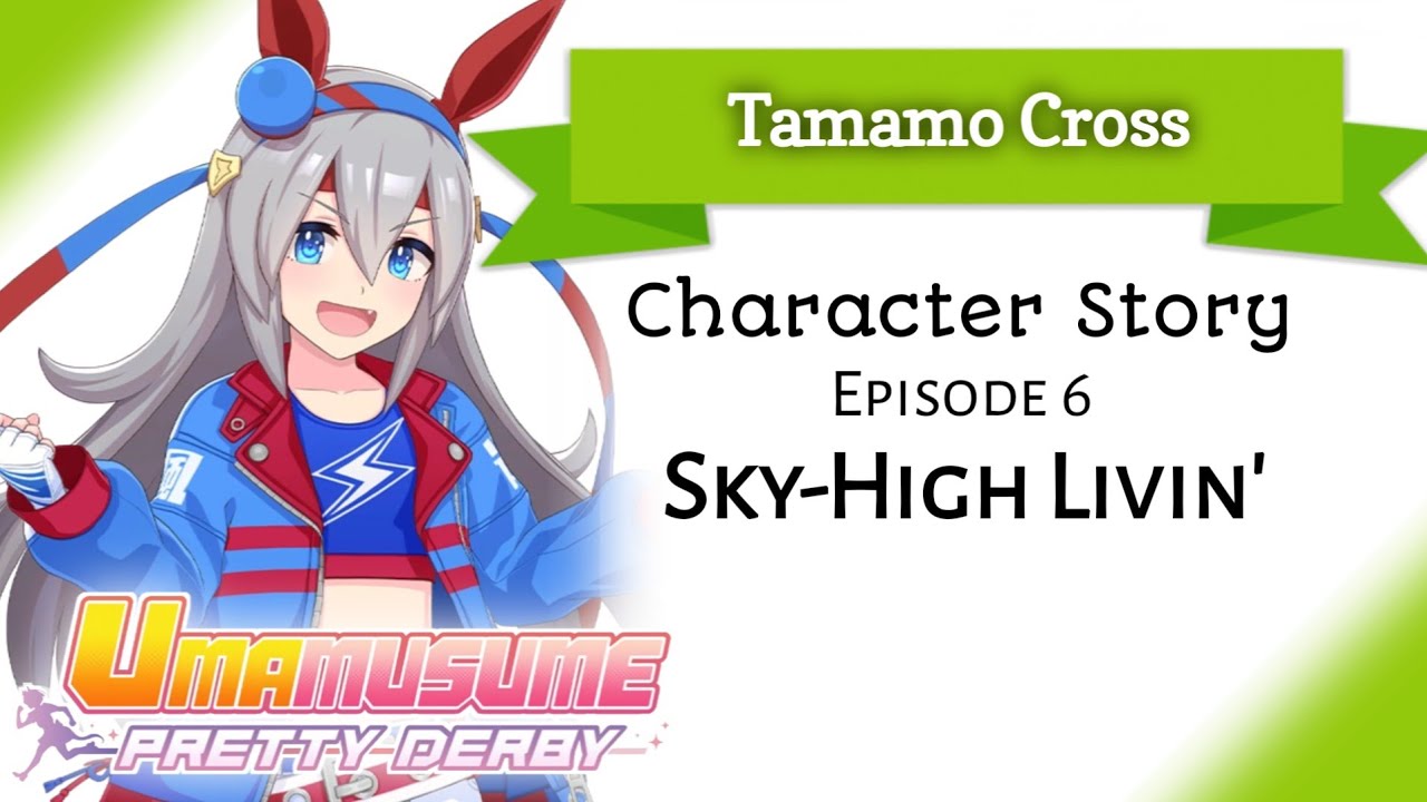 Tamamo Cross Character Story 6: Sky-High Livin' (Umamusume: Pretty Derby)