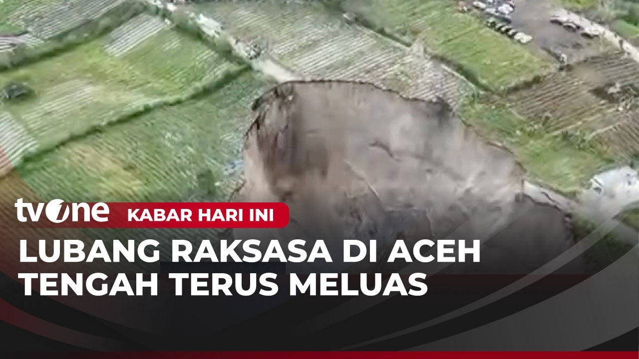 Lubang Raksasa di Aceh Tengah 10 Hektar Lahan Pertanian Terancam | Kabar Hari Ini