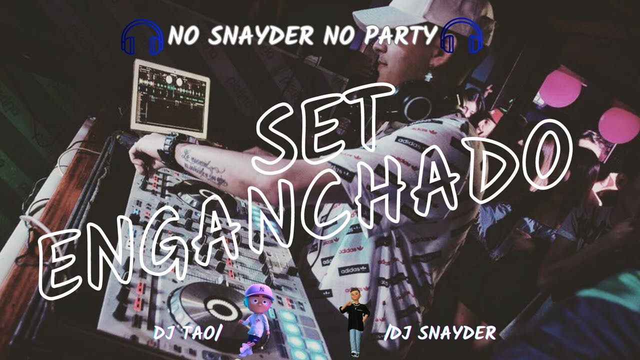 SET ENGANCHADO #02 / 2023 / LO MÁS ESCUCHADO / DJ TAO FT DJ SNAYDER