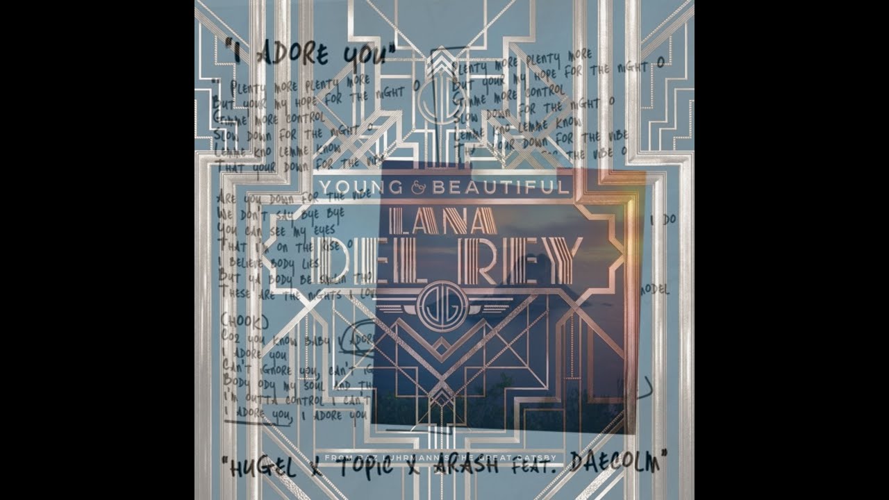 HUGEL x Lana Del Rey - I Adore You x Young And Beautiful (DJ Love Mashup)