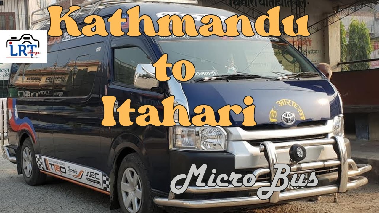 Kathmandu to Itahari | Micro Bus (Hiace ) Vlog | Full Information | LRT Vlogs