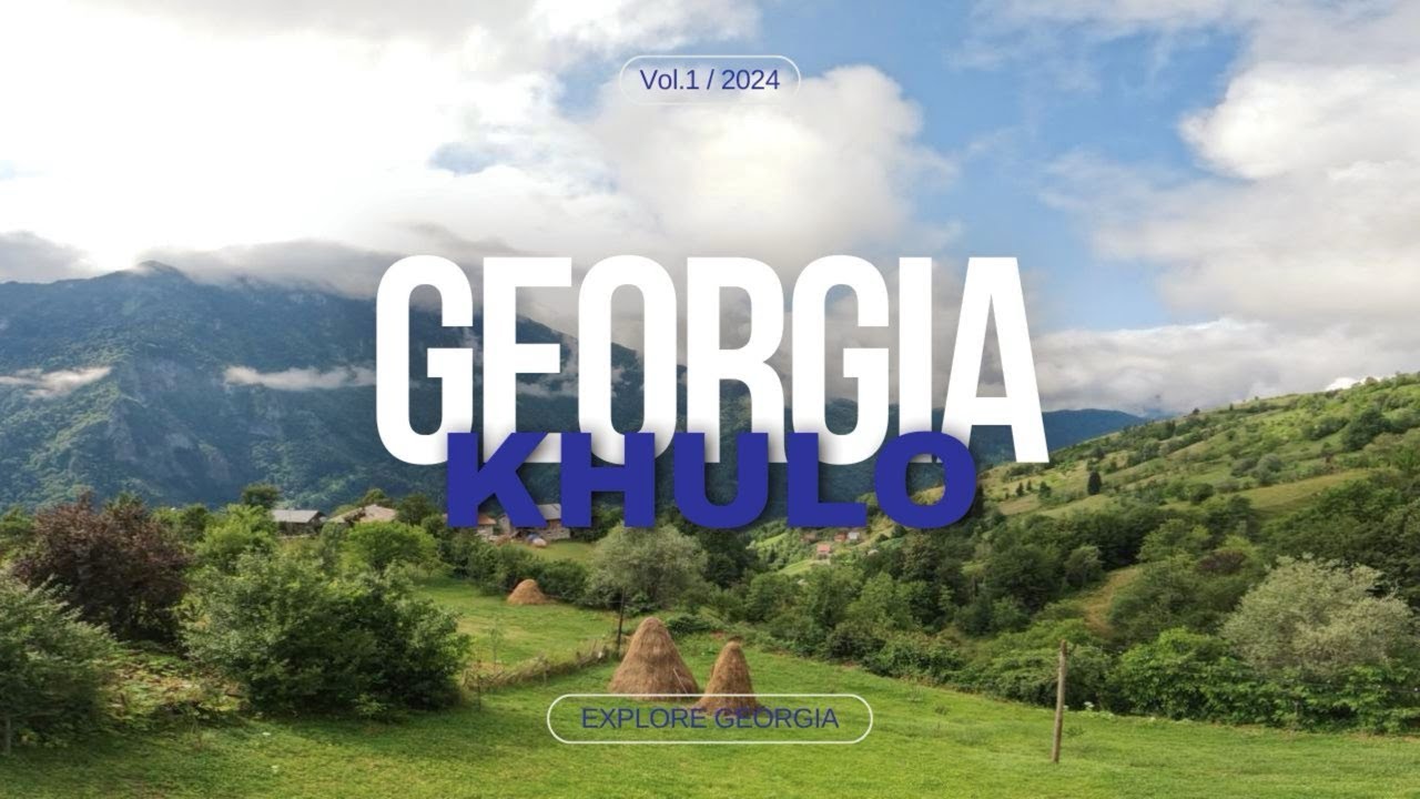 Khulo Uncovered: A Travel Guide to Georgia’s Mountain Town