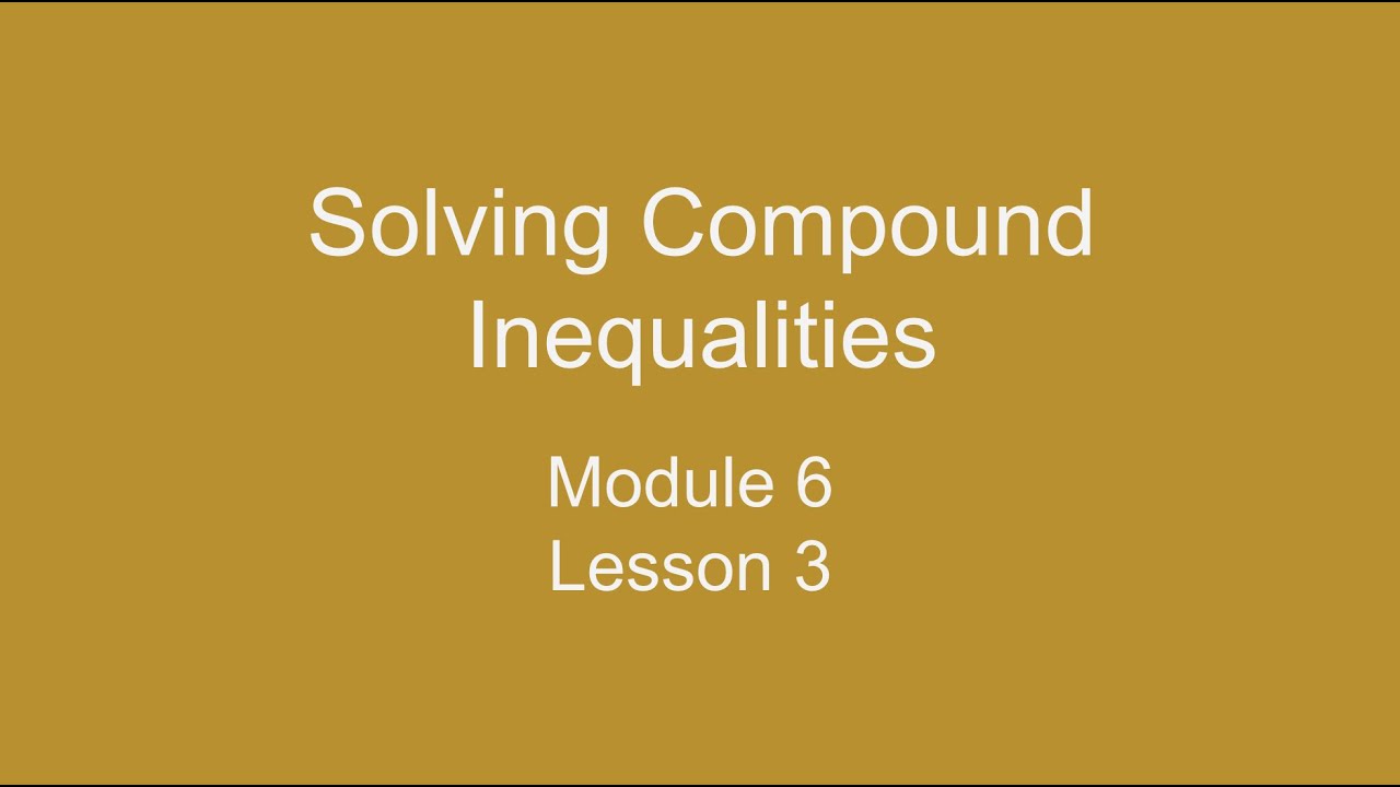 Module 6 Lesson 3 – Solving Compound Inequalities