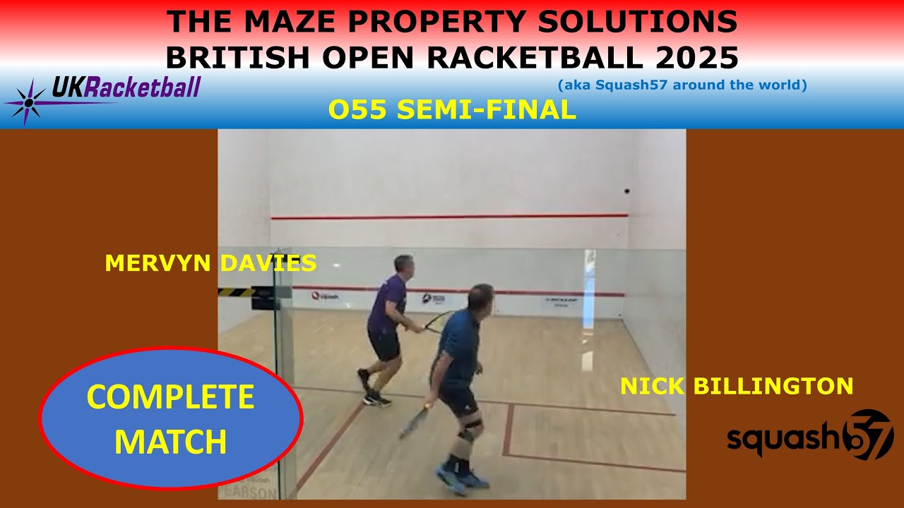 British Open 2025 O55 SEMI: NICK BILLINGTON v MERVYN DAVIES (Squash57)