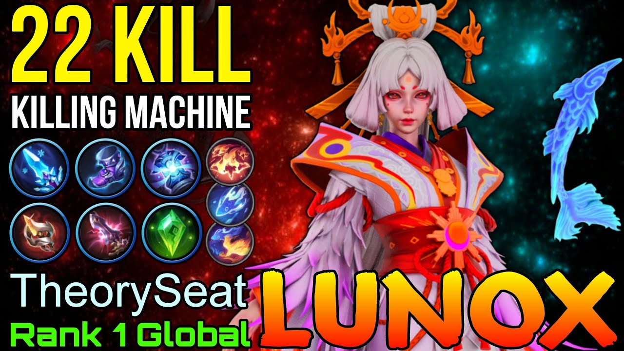 22 Kills Lunox The Killing Machine - Top 1 Global Lunox by TheorySeat - Mobile Legends