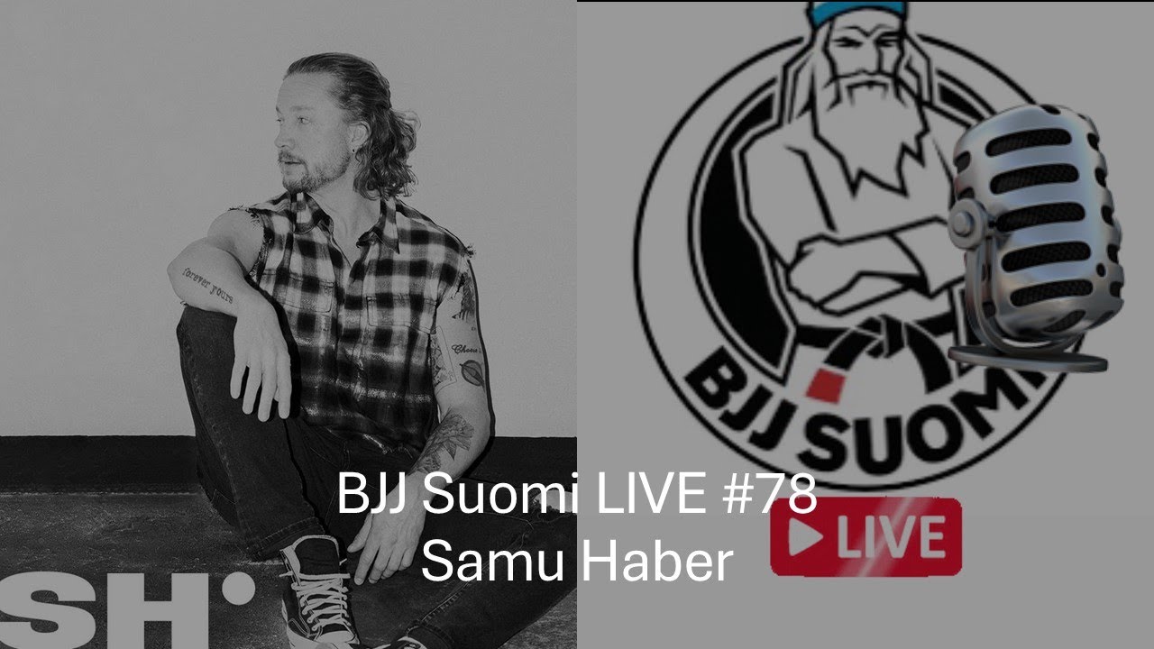 BJJ Suomi LIVE #78 Samu Haber