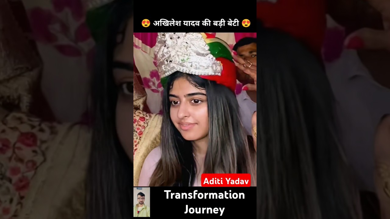 Aditi Yadav Akhilesh Yadav daughter 💯✅ age transformation journey//#aditiyadav #akhileshyadav#viral