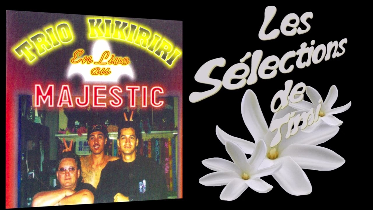 Tiare Lantana - L'amour est passe prés de vous - Motu puapua - Que Sera Sera / TRIO KIKIRIRI