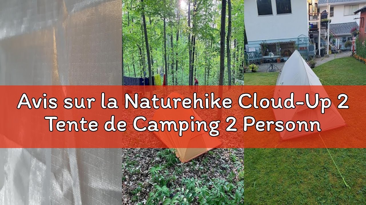 Avis sur la Naturehike Cloud-Up 2 Tente de Camping 2 Personnes 3-4 Saison Sac à Dos Léger de Randonn