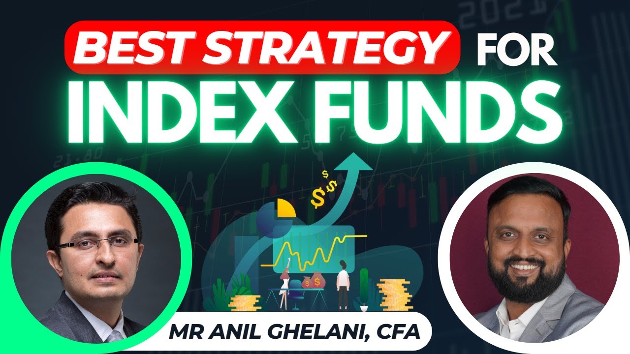 Best Strategy For Index Funds | Ft Anil Ghelani, CFA, Head Of Passive Investments, DSP Mutual Fund