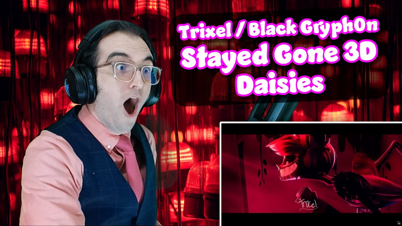 Alastor is WILD!!! | Stayed Gone 3D/Daisies | Trixel/Black Gryph0n | Hazbin Hotel Reaction