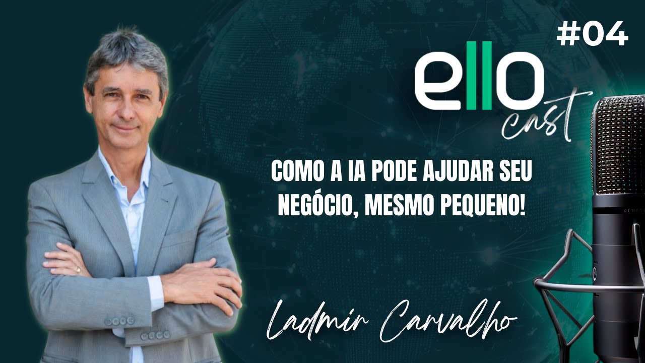 ElloCast EP #04 | COMO A IA PODE AJUDAR SEU NEGÓCIO, MESMO PEQUENO.