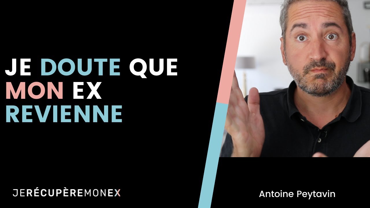 JE DOUTE QUE MON EX REVIENNE