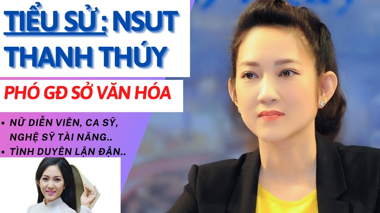 Tiểu Sử Thanh Thúy | Phó giám đốc Sở Văn hóa TP HCM | Tình Duyên Lận Đận | Tâm Phúc Tv