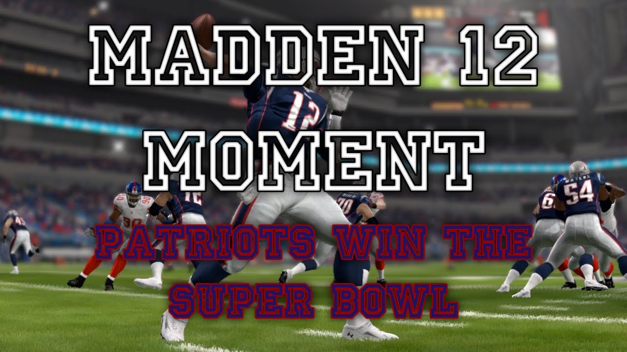 PATRIOTS WIN THE SUPER BOWL?! - Madden 12 Moment