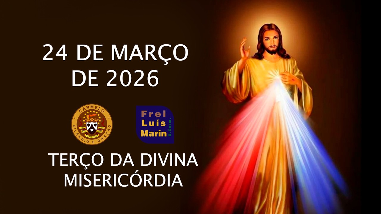 TER&Ccedil;O DA DIVINA MISERIC&Oacute;RDIA -  FREI LU&Iacute;S MARIN  - 24 DE MAR&Ccedil;O DE 2026